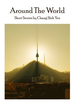 Shih Yen Chang - Around the World, Häftad. Tillgänglighet: Lägg i varukorg