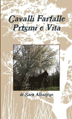 Sara Albanese - Cavalli Farfalle Prismi E Vita, Häftad