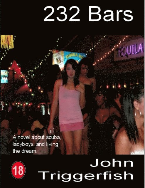 John Triggerfish - 232 Bars:  A Novel About Scuba, Ladyboys, and Living the Dream, E-bok. Tillgänglighet: Lägg i varukorg