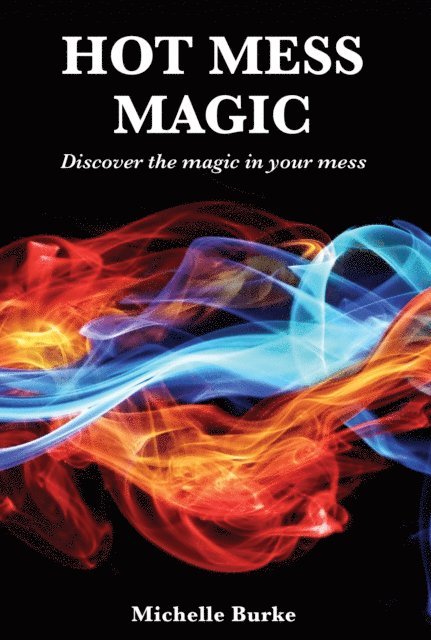 Michelle Burke - Hot Mess Magic, E-bok. Tillgänglighet: Lägg i varukorg