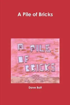 Dave Bolt - Pile of Bricks, Häftad. Tillgänglighet: Lägg i varukorg