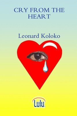 Leonard Koloko - Cry from the Heart, Häftad