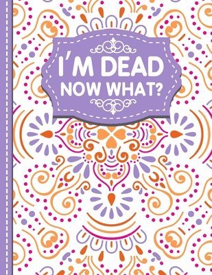 I'm Dead Now What?