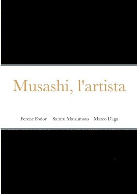 Ferenc Fodor, Satoru Mastumoto, Marco Daga - Musashi, l'artista, Häftad