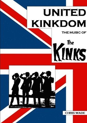 Chris Wade - United Kinkdom: The Music of The Kinks, Häftad. Tillgänglighet: Lägg i varukorg