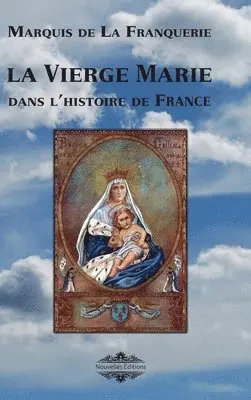 Marquis De La Franquerie - Vierge Marie dans l'histoire de France, Inbunden. Tillgänglighet: Lägg i varukorg