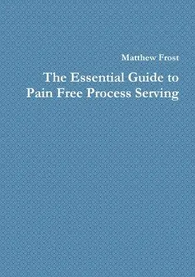 Matthew Frost - Essential Guide to Pain Free Process Serving, Häftad. Tillgänglighet: Lägg i varukorg