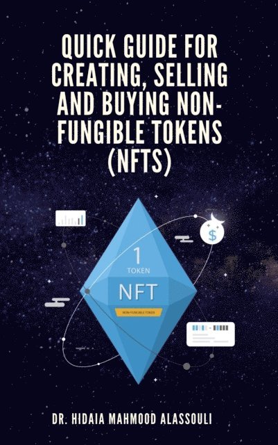Dr. Hidaia Mahmood Alassouli - Quick Guide for Creating, Selling and Buying Non-Fungible Tokens (NFTs), E-bok. Tillgänglighet: Lägg i varukorg