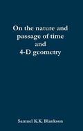 On the nature and passage of time and 4-D geometry