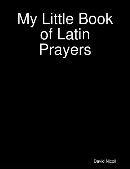David Nicoll - My Little Book of Latin Prayers, E-bok