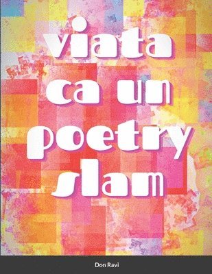 Don Ravi - Viata ca un poetry slam, Häftad. Tillgänglighet: Lägg i varukorg