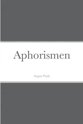 August Pauly - Aphorismen, Häftad. Tillgänglighet: Lägg i varukorg