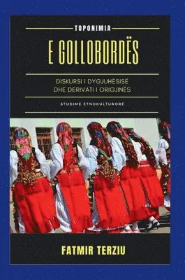 Fatmir Terziu - Toponimia E Gollobordës, Inbunden. Tillgänglighet: Lägg i varukorg