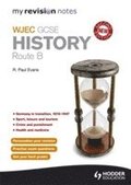 My Revision Notes: WJEC History Route B Second Edition