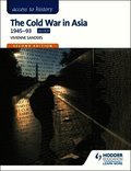 Access to History: The Cold War in Asia 1945-93 for OCR Second Edition