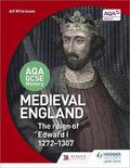 AQA GCSE History: Medieval England - the Reign of Edward I 1272-1307