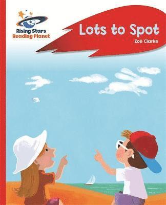 Zoe Clarke - Reading Planet - Lots to Spot - Red A: Rocket Phonics, Häftad