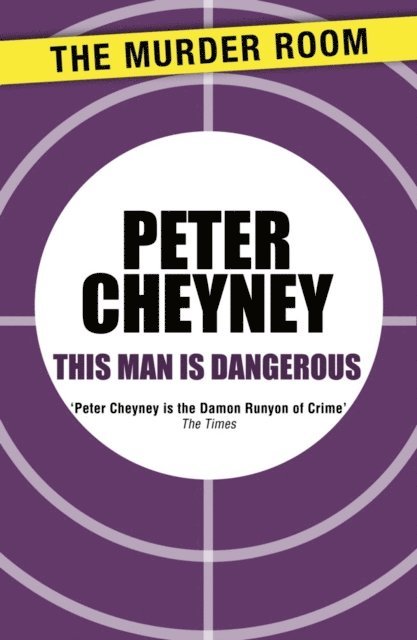 Peter Cheyney - This Man is Dangerous, E-bok
