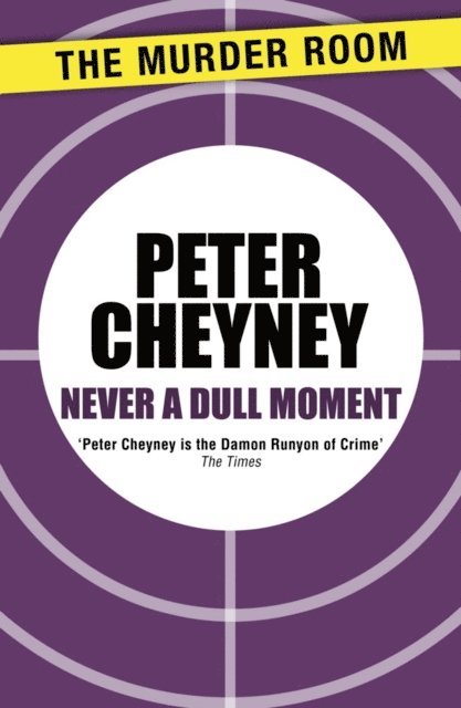 Peter Cheyney - Never a Dull Moment, E-bok