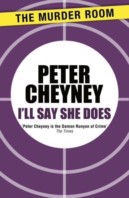 Peter Cheyney - I'll Say She Does, E-bok