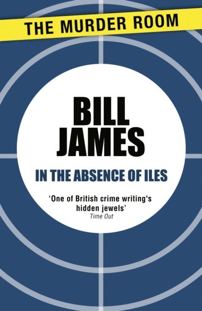 Bill James - In the Absence of Iles, E-bok