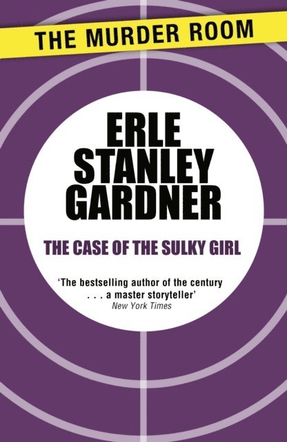 Erle Stanley Gardner - Case of the Sulky Girl, E-bok