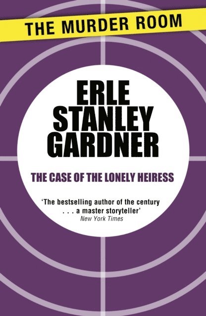 Erle Stanley Gardner - Case of the Lonely Heiress, E-bok