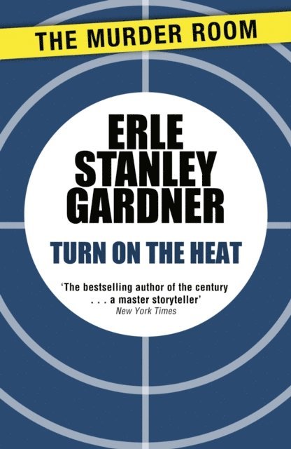 Erle Stanley Gardner - Turn on the Heat, E-bok