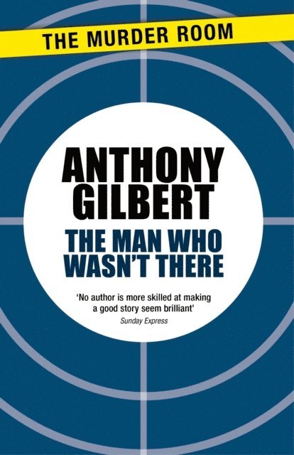 Anthony Gilbert - Man Who Wasn't There, E-bok