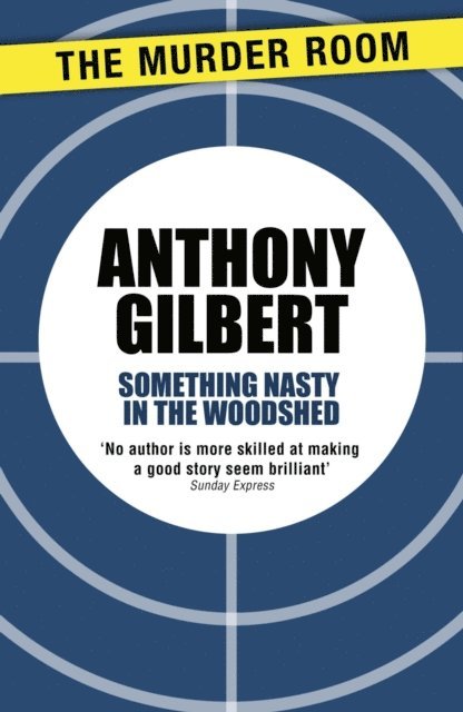 Anthony Gilbert - Something Nasty in the Woodshed, E-bok