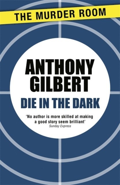 Anthony Gilbert - Die in the Dark, E-bok