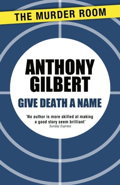 Anthony Gilbert - Give Death a Name, E-bok