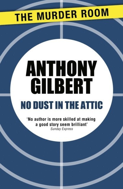 Anthony Gilbert - No Dust in the Attic, E-bok