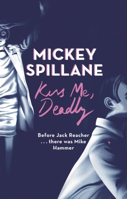 Mickey Spillane - Kiss Me, Deadly, E-bok
