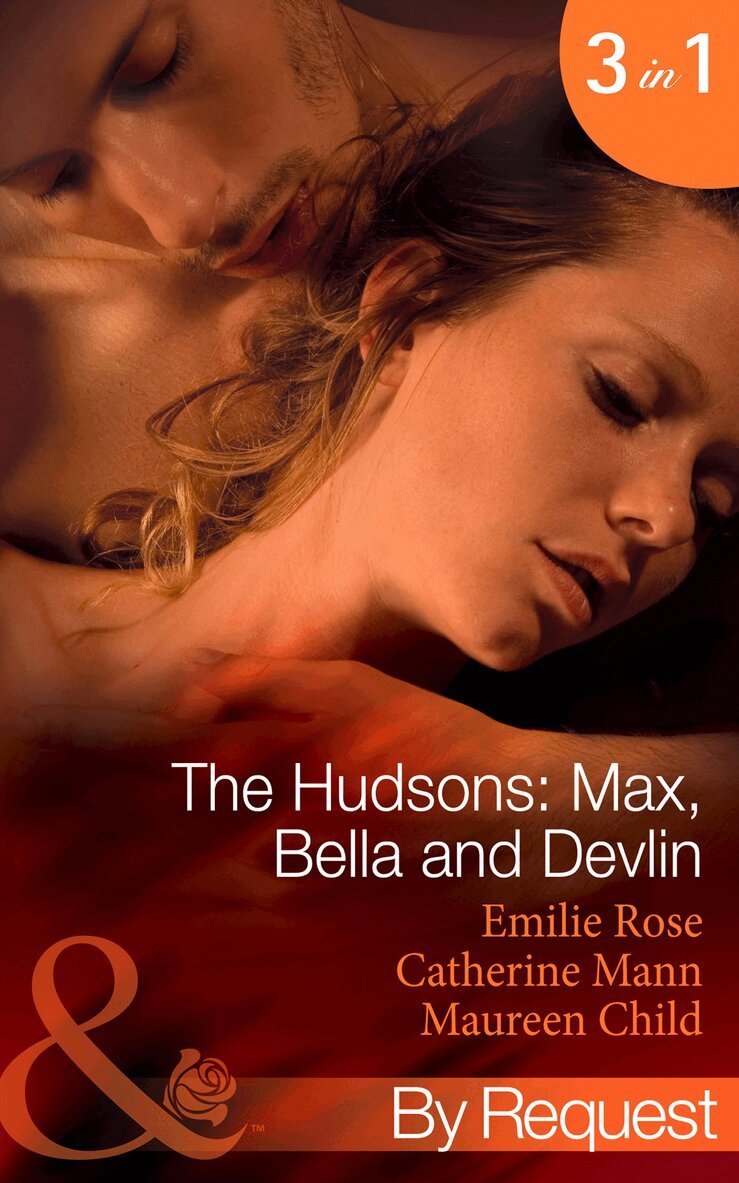 Emilie Rose, Maureen Child, Catherine Mann - Hudsons: Max, Bella And Devlin, E-bok