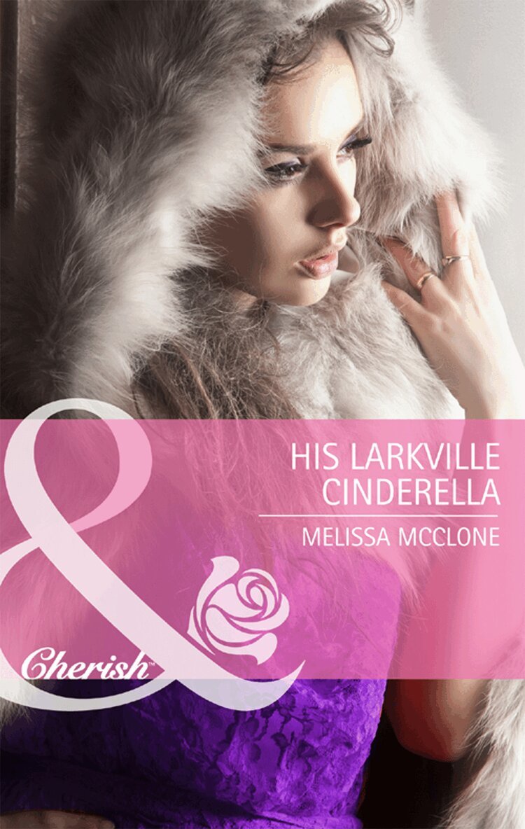 Melissa McClone - His Larkville Cinderella, E-bok