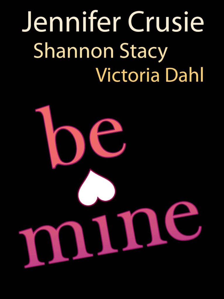Jennifer Crusie, Victoria Dahl, Shannon Stacey - Be Mine, E-bok