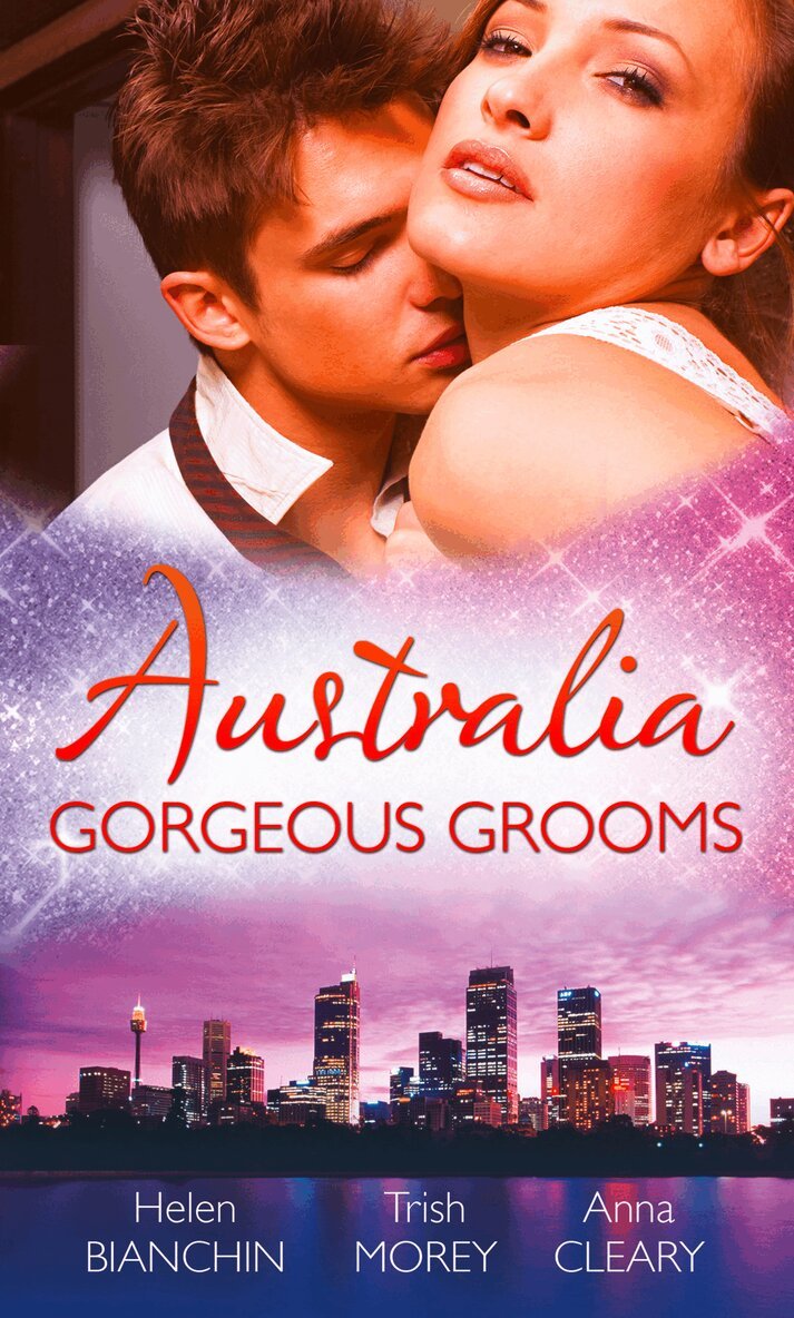 Helen Bianchin, Trish Morey, Anna Cleary - Australia: Gorgeous Grooms, E-bok