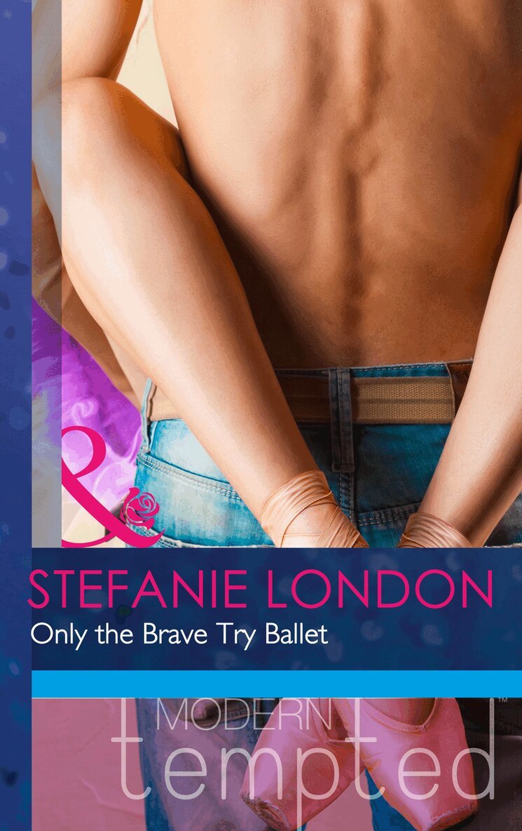 Stefanie London - Only the Brave Try Ballet, E-bok