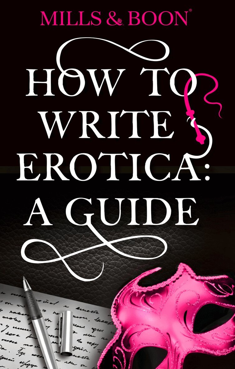 Mills & Boon - How To Write Erotica: A Mills and Boon Guide, E-bok