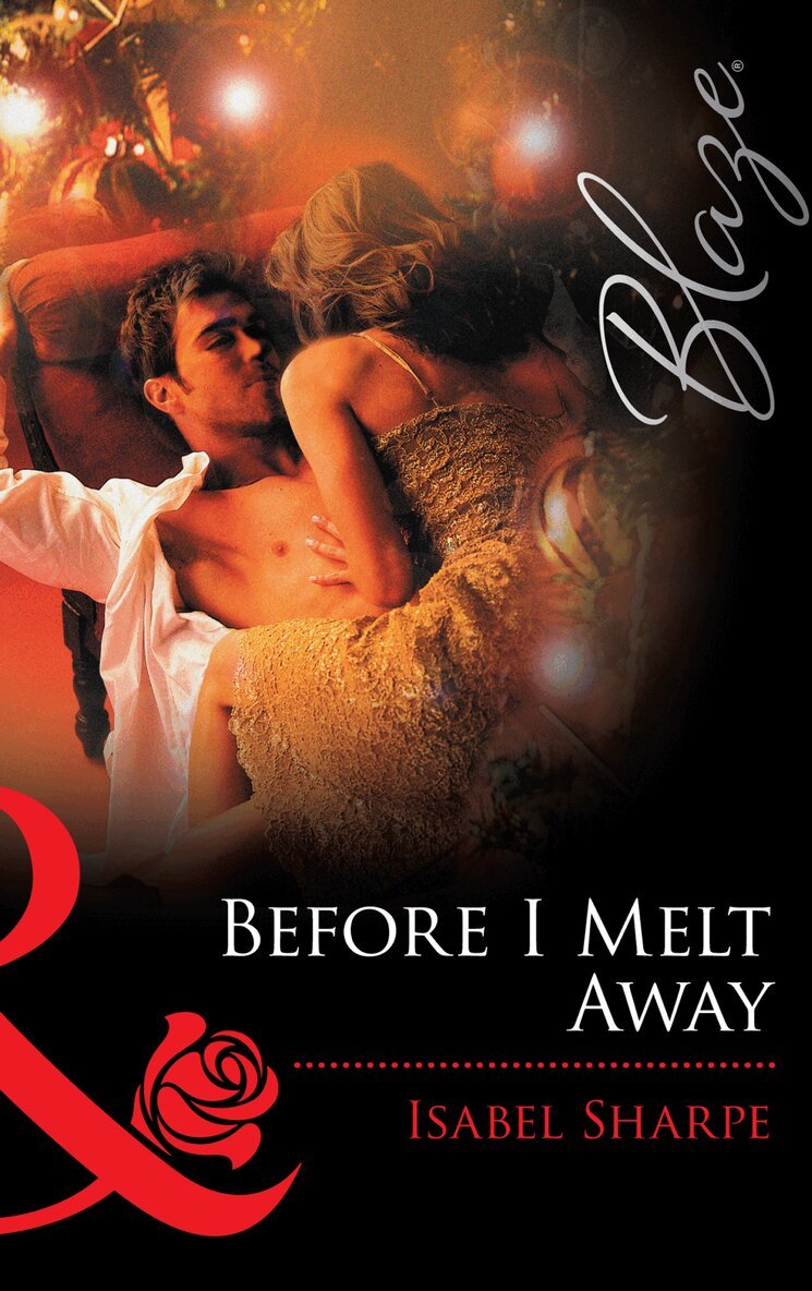 Isabel Sharpe - Before I Melt Away, E-bok