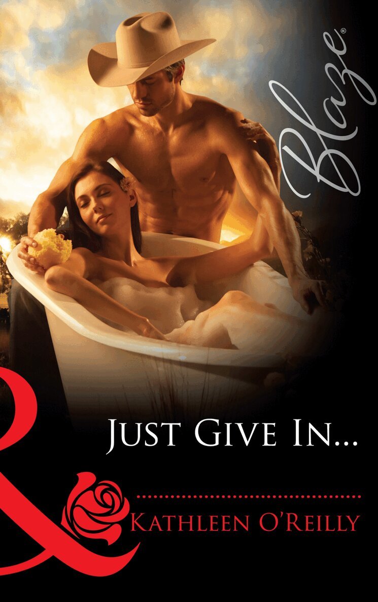 Kathleen O'Reilly - Just Give In..., E-bok
