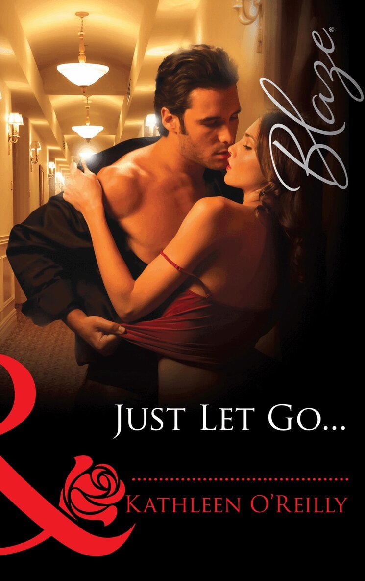 Kathleen O'Reilly - Just Let Go..., E-bok