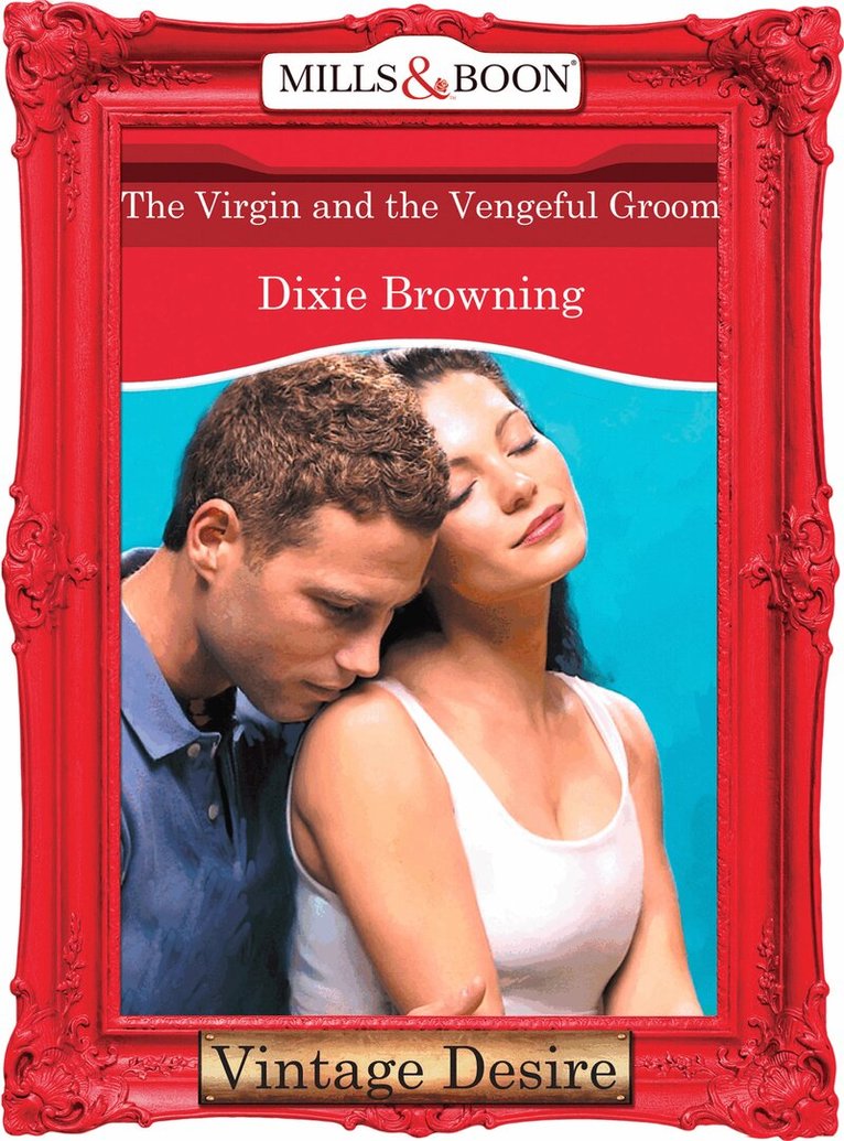 Dixie Browning - Virgin And The Vengeful Groom, E-bok