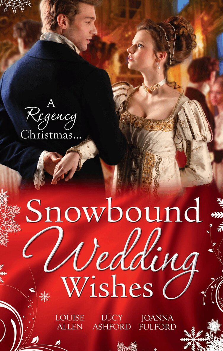 Louise Allen, Lucy Ashford, Joanna Fulford - Snowbound Wedding Wishes, E-bok