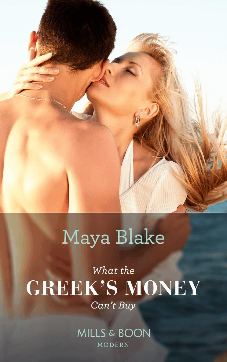 Maya Blake - What The Greek's Money Can't Buy, E-bok