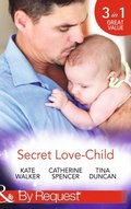 Secret Love-Child: Kept for Her Baby / The Costanzo Baby Secret / Her Secret, His Love-Child (Mills & Boon By Request)