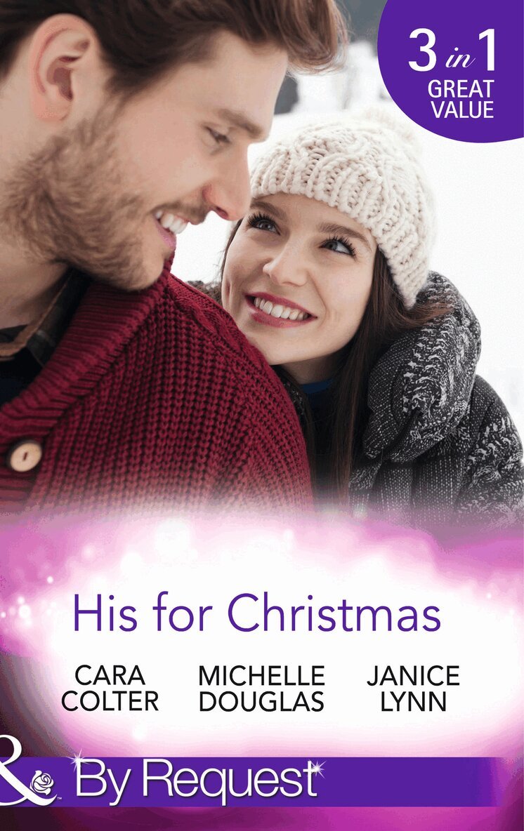 Cara Colter, Michelle Douglas, Janice Lynn - His For Christmas, E-bok