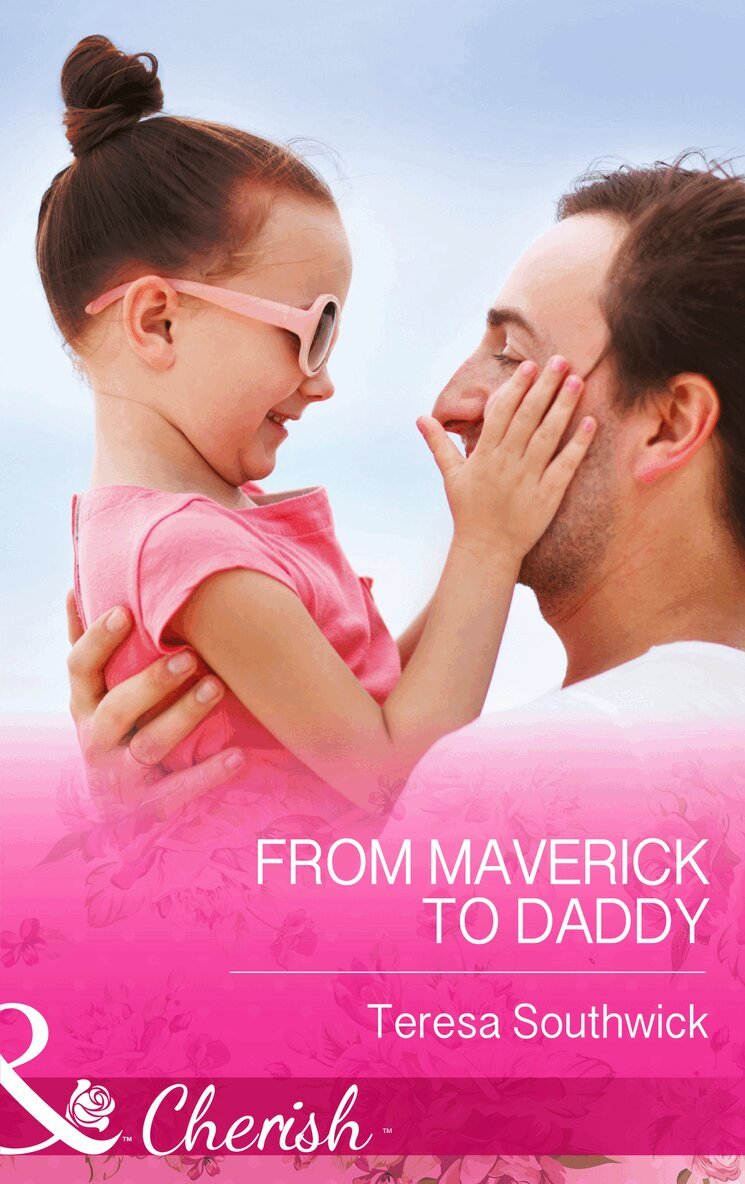 Teresa Southwick - From Maverick to Daddy, E-bok