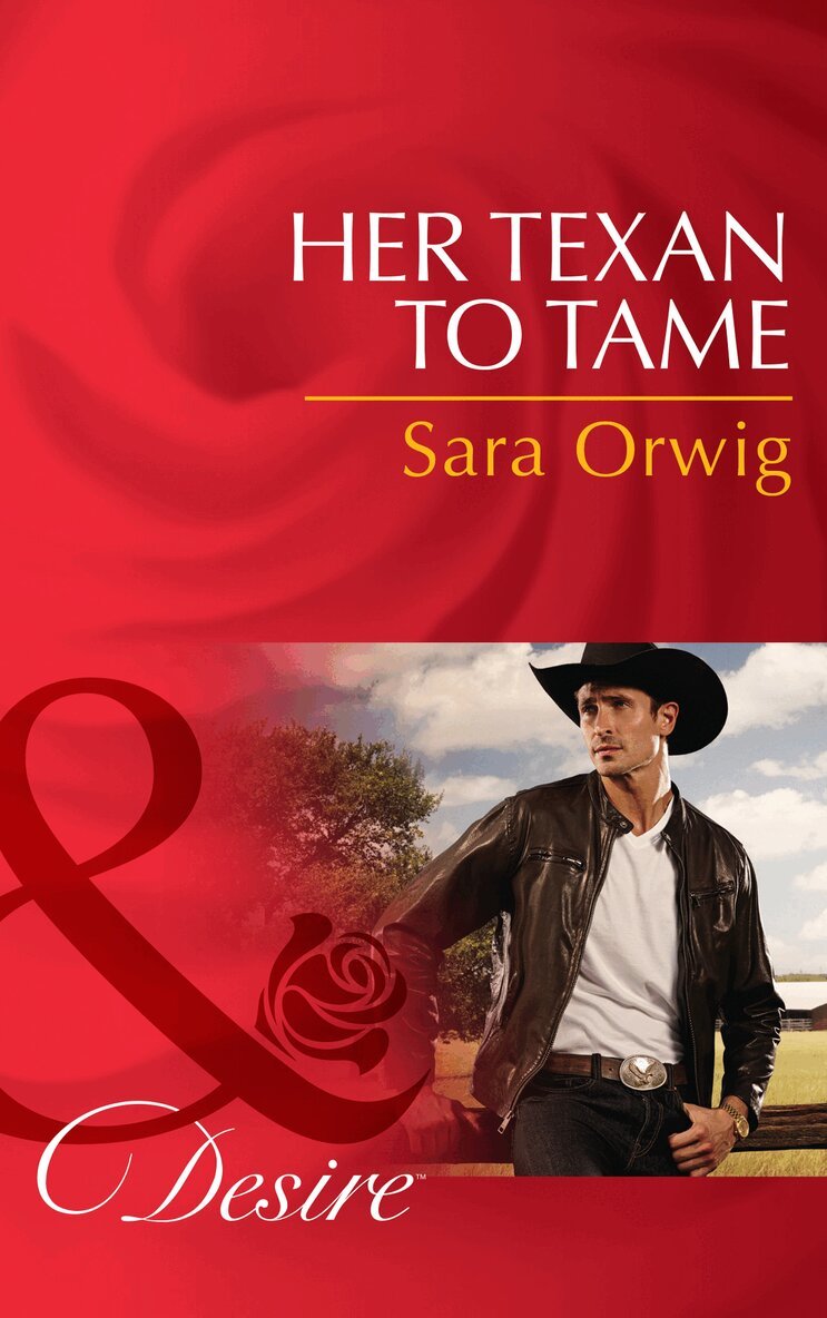 Sara Orwig - Her Texan to Tame, E-bok